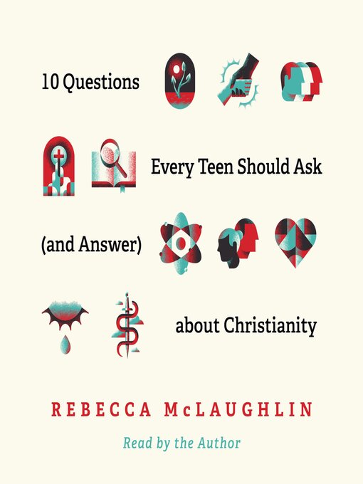 Title details for 10 Questions Every Teen Should Ask (and Answer) about Christianity by Rebecca McLaughlin - Available